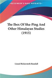 Ibex Of Sha-Ping And Other Himalayan Studies (1915)