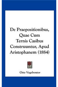 de Praepositionibus, Quae Cum Ternis Casibus Construuntur, Apud Aristophanem (1884)