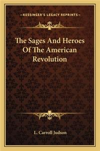 Sages and Heroes of the American Revolution