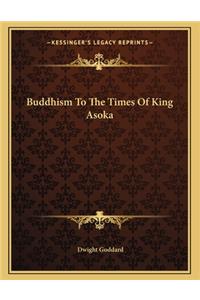 Buddhism To The Times Of King Asoka