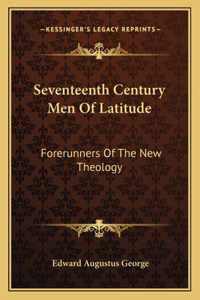 Seventeenth Century Men Of Latitude