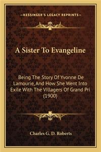 Sister To Evangeline