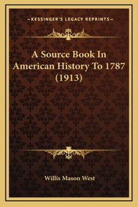 A Source Book In American History To 1787 (1913)