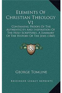 Elements Of Christian Theology V1
