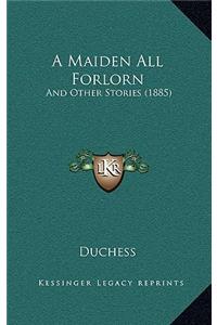 A Maiden All Forlorn