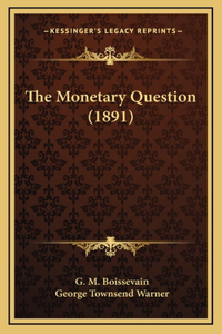 The Monetary Question (1891)