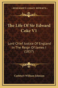 The Life Of Sir Edward Coke V1