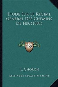Etude Sur Le Regime General Des Chemins De Fer (1881)