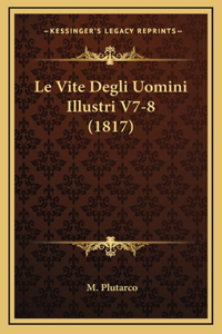 Le Vite Degli Uomini Illustri V7-8 (1817)