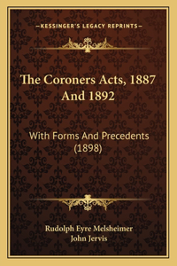 Coroners Acts, 1887 And 1892