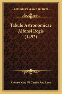 Tabule Astronomicae Alfonsi Regis (1492)