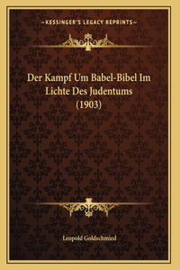 Der Kampf Um Babel-Bibel Im Lichte Des Judentums (1903)