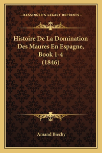 Histoire De La Domination Des Maures En Espagne, Book 1-4 (1846)