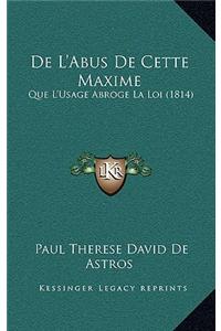 De L'Abus De Cette Maxime: Que L'Usage Abroge La Loi (1814)