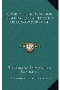 Codigo De Instruccion Criminal De La Republica De El Salvador (1904)
