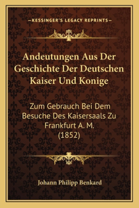 Andeutungen Aus Der Geschichte Der Deutschen Kaiser Und Konige