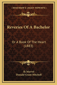Reveries Of A Bachelor