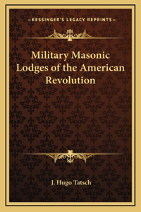 Military Masonic Lodges of the American Revolution
