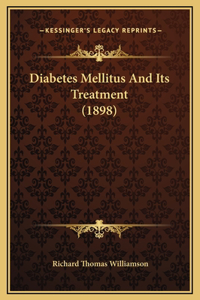 Diabetes Mellitus And Its Treatment (1898)