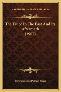 The Truce In The East And Its Aftermath (1907)