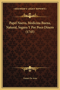 Papel Nuevo, Medicina Buena, Natural, Segura Y Por Poco Dinero (1745)
