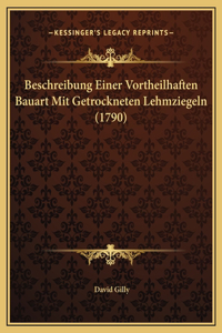 Beschreibung Einer Vortheilhaften Bauart Mit Getrockneten Lehmziegeln (1790)