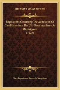 Regulations Governing The Admission Of Candidates Into The U.S. Naval Academy As Midshipmen (1922)