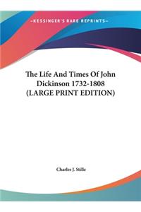 The Life and Times of John Dickinson 1732-1808