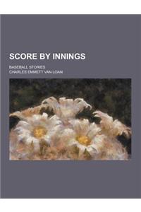 Score by Innings; Baseball Stories