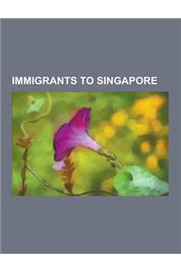 Immigrants to Singapore: Jet Li, Gong Li, Li Jiawei, Tao Li, Goh Keng Swee, Feng Tianwei, Wang Yuegu, Sivakant Tiwari, Choor Singh, S. Rajaratn