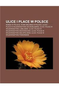 Ulice I Place W Polsce: Ronda W Polsce, Rynki Miejskie W Polsce, Ulice I Place W Wojewodztwie Dolno L Skim