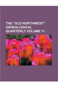 The Old Northwest Genealogical Quarterly Volume 11