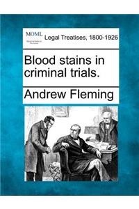 Blood Stains in Criminal Trials.