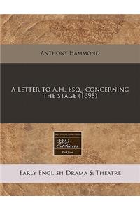 A Letter to A.H. Esq., Concerning the Stage (1698)