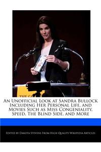 An Unofficial Look at Sandra Bullock Including Her Personal Life, and Movies Such as Miss Congeniality, Speed, the Blind Side, and More