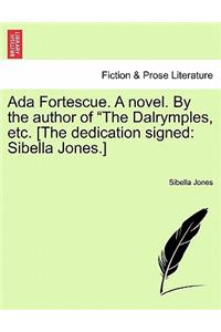 ADA Fortescue. a Novel. by the Author of 