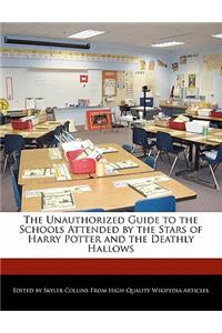 The Unauthorized Guide to the Schools Attended by the Stars of Harry Potter and the Deathly Hallows