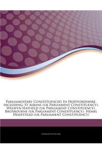 Articles on Parliamentary Constituencies in Hertfordshire, Including: St Albans (UK Parliament Constituency), Welwyn Hatfield (UK Parliament Constitue