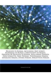 Articles on Religion in Burma, Including: Nat (Spirit), Buddhism in Burma, Christianity in Burma, Freedom of Religion in Burma, Agga Maha Pandita, Shi