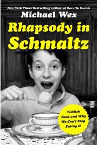 Rhapsody in Schmaltz: Yiddish Food and Why We Can't Stop Eating It