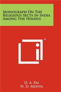 Monograph On The Religious Sects In India Among The Hindus