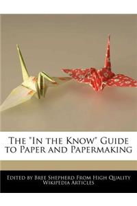 The in the Know Guide to Paper and Papermaking