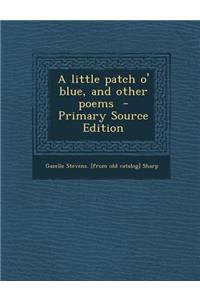 A Little Patch O' Blue, and Other Poems