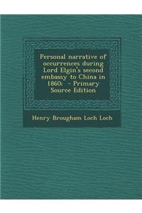 Personal Narrative of Occurrences During Lord Elgin's Second Embassy to China in 1860;