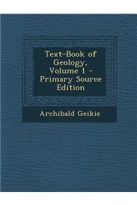 Text-Book of Geology, Volume 1