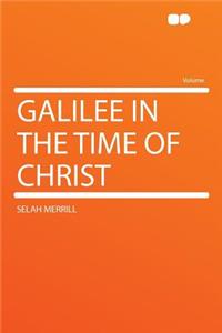 Galilee in the Time of Christ