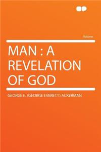 Man: A Revelation of God