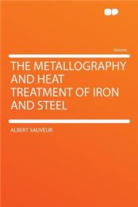 The Metallography and Heat Treatment of Iron and Steel