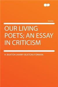 Our Living Poets; An Essay in Criticism