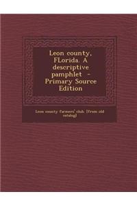 Leon County, Florida. a Descriptive Pamphlet